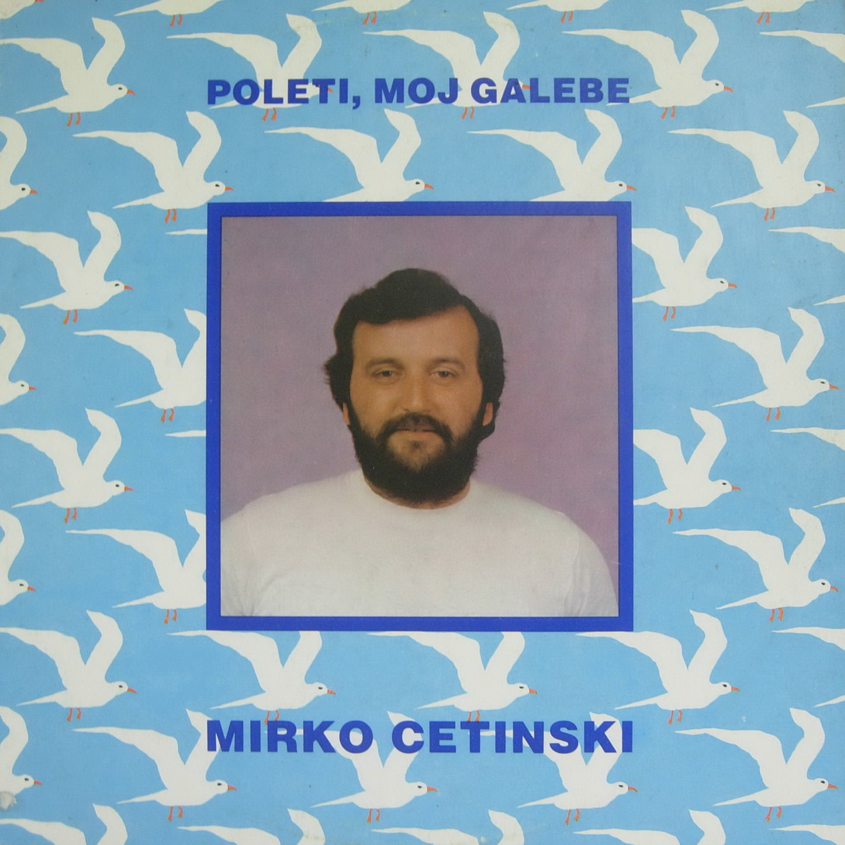Mirko Cetinski 1980 Poleti moj golube a